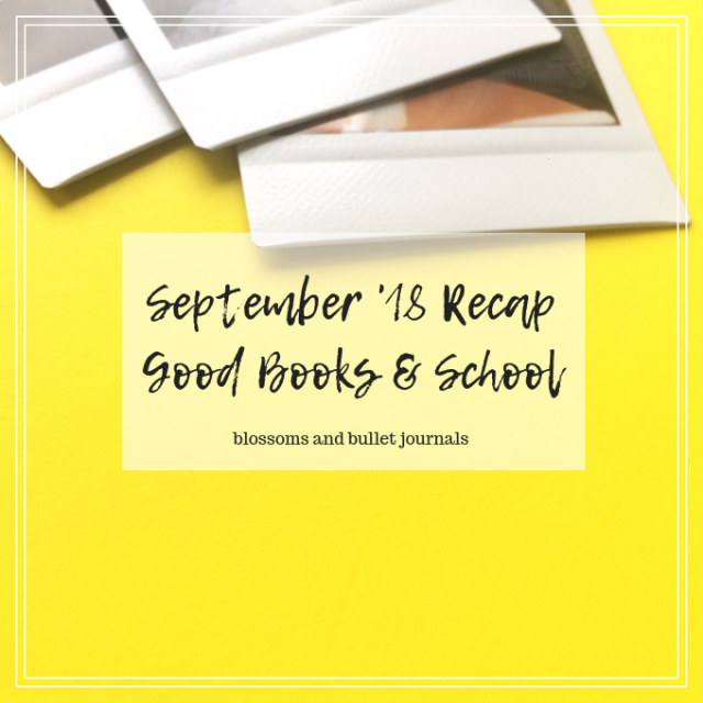 September '18 Recap | Read Some Good Books, School Started, and I am TIRED
